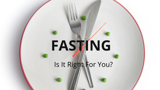 Fasting: Is It Right For You?